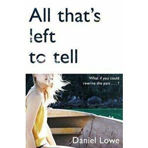 All That's Left to Tell, Paperback - Daniel Lowe imagine