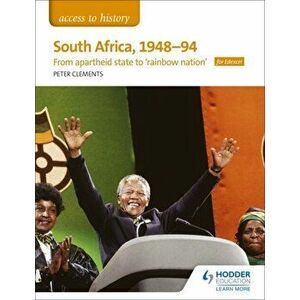 Access to History: South Africa, 1948-94: from apartheid state to 'rainbow nation' for Edexcel, Paperback - Peter Clements imagine