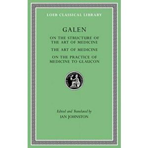 On the Structure of the Art of Medicine. the Art of Medicine. on the Practice of Medicine to Glaucon, Hardback - *** imagine