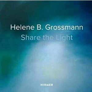 Helene B. Grossmann: Share the Light, Hardback - Christoph Vitali imagine