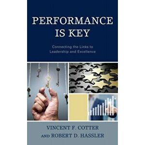 Performance Is Key. Connecting the Links to Leadership and Excellence, Paperback - Robert Hassler imagine