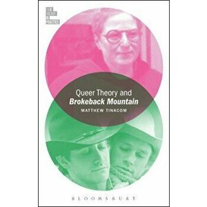 Queer Theory and Brokeback Mountain, Paperback - Matthew Tinkcom imagine