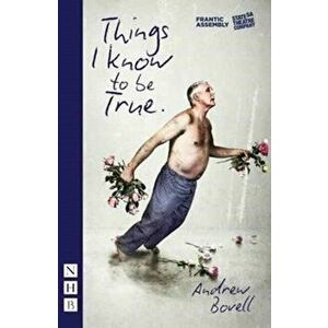 Things I Know To Be True, Paperback - Andrew Bovell imagine