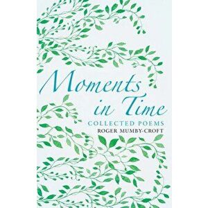 Moments in Time, Paperback - Roger Mumby-Croft imagine