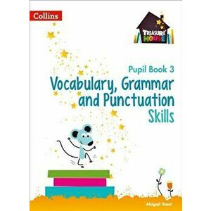 Vocabulary, Grammar and Punctuation Skills Pupil Book 3, Paperback - Abigail Steel imagine
