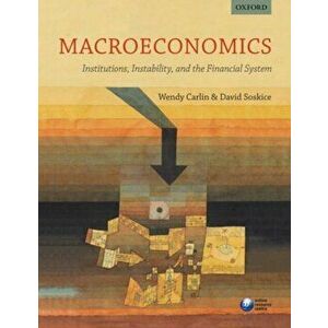 Macroeconomics: Institutions, Instability, and the Financial System, Paperback - David Soskice imagine