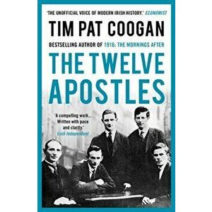 Twelve Apostles, Paperback - Tim Pat Coogan imagine