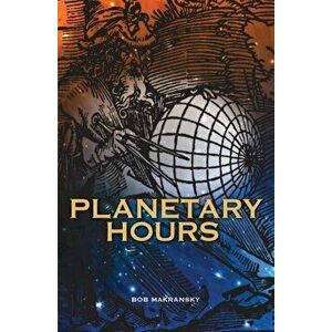 Planetary Hours, Paperback - Bob Makransky imagine