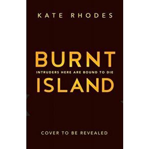 Burnt Island. A Ben Kitto Thriller 3, Hardback - Kate Rhodes imagine
