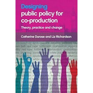 Designing Public Policy for Co-production. Theory, Practice and Change, Paperback - Liz Richardson imagine