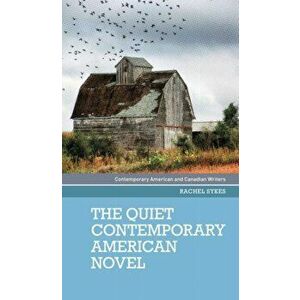 Quiet Contemporary American Novel, Hardback - Rachel Sykes imagine