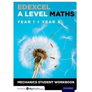 Edexcel A Level Maths: Year 1 + Year 2 Mechanics Student Workbook, Paperback - *** imagine