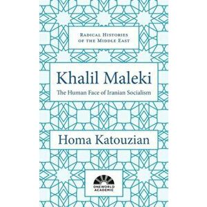 Khalil Maleki. The Human Face of Iranian Socialism, Hardback - Homa Katouzian imagine