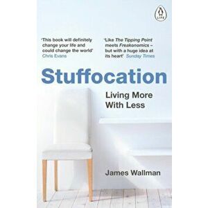 Stuffocation. Living More with Less, Paperback - James Wallman imagine