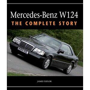 Mercedes-Benz W124. The Complete Story, Hardback - James Taylor imagine