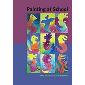 Painting at School. A Handbook for Elementary and Secondary Education in Waldorf Schools, Paperback - Attie Lichthart imagine