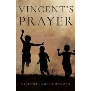 Vincent's Prayer, Paperback - Vincent James Connors imagine