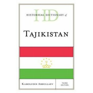 Historical Dictionary of Tajikistan, Hardback - Kamoludin Abdullaev imagine