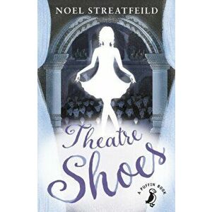 Theatre Shoes, Paperback - Noel Streatfeild imagine