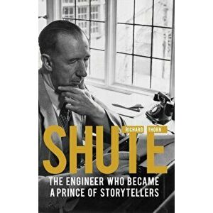 Shute. The engineer who became a prince of storytellers, Paperback - Richard Thorn imagine