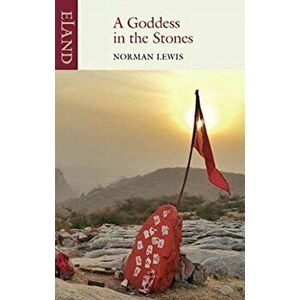 Goddess in the Stones. Travels in Eastern India: Bihar and Orissa, Paperback - Norman Lewis imagine