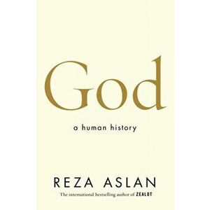 God. A Human History, Hardback - Reza Aslan imagine
