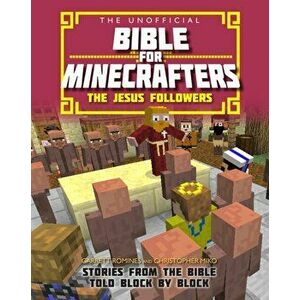 Unofficial Bible for Minecrafters: The Jesus Followers. Stories from the Bible told block by block, Paperback - Christopher Miko imagine