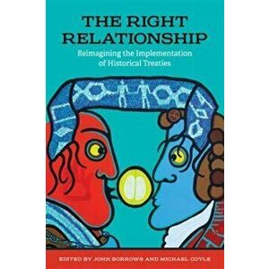 Right Relationship. Reimagining the Implementation of Historical Treaties, Paperback - *** imagine