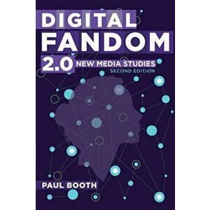 Digital Fandom 2.0. New Media Studies, Paperback - Paul Booth imagine