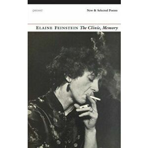 Clinic, Memory. New and Selected Poems, Paperback - Elaine Feinstein imagine