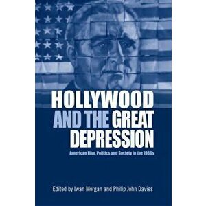 Hollywood and the Great Depression. American Film, Politics and Society in the 1930s, Paperback - *** imagine