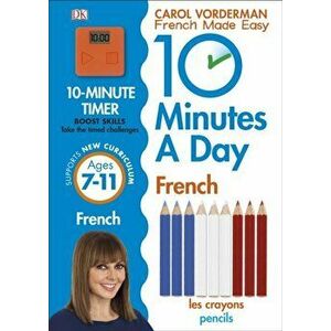 10 Minutes a Day French Ages 7-11 Key Stage 2, Paperback - Carol Vorderman imagine