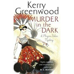 Murder in the Dark, Paperback - Kerry Greenwood imagine