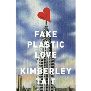 Fake Plastic Love, Paperback - Kimberley Tait imagine