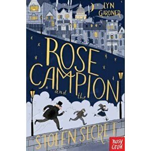 Rose Campion and the Stolen Secret, Paperback - Lyn Gardner imagine