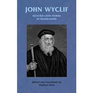 John Wyclif. Selected Latin Works in Translation, Hardback - John Wyclif imagine