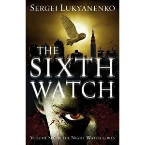 Sixth Watch. (Night Watch 6), Paperback - Sergei Lukyanenko imagine
