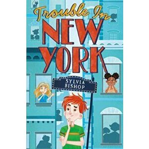 Trouble in New York, Paperback - Sylvia Bishop imagine