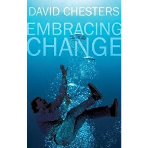 Embracing Change, Paperback - David Chesters imagine