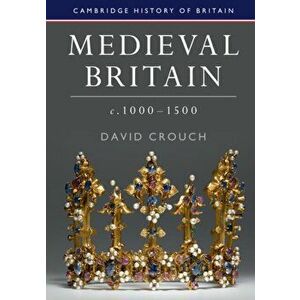 Medieval Britain, c.1000-1500, Paperback - David Crouch imagine