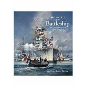 World of the Battleship. The Design and Careers of Capital Ships of the World's Navies 1900-1950, Hardback - Bruce Taylor imagine