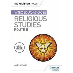 My Revision Notes WJEC Eduqas GCSE Religious Studies Route B, Paperback - Andrew Barron imagine