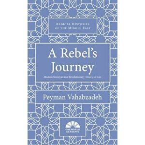 Rebel's Journey. Mostafa Sho'aiyan and Revolutionary Theory in Iran, Hardback - Peyman Vahabzadeh imagine