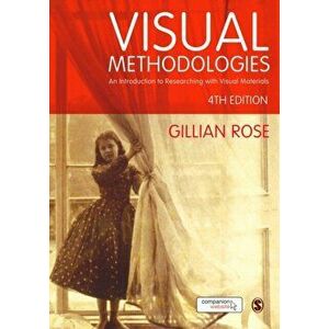 Visual Methodologies. An Introduction to Researching with Visual Materials, Paperback - Gillian Rose imagine