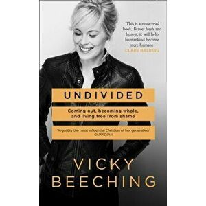 Undivided, Paperback - Vicky Beeching imagine