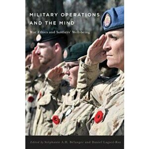 Military Operations and the Mind. War Ethics and Soldiers' Well-being, Hardback - Daniel Lagace-Roy imagine