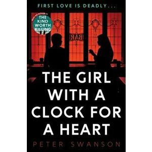 Girl With A Clock For A Heart, Paperback - Peter Swanson imagine