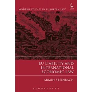EU Liability and International Economic Law, Hardback - Armin Steinbach imagine