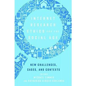 Internet Research Ethics for the Social Age. New Challenges, Cases, and Contexts, Paperback - *** imagine
