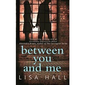 Between You and Me, Paperback - Lisa Hall imagine